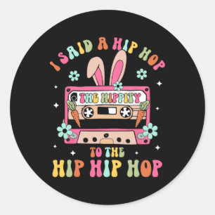 Sticker Rond J'Ai Dit Hip Hip To Hop Hip hop Bunny Funny