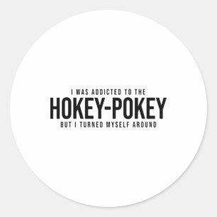 Sticker Rond J'Ai Été Addicé À Hokey Pokey Mais J'Ai Tourné Mys