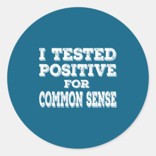 Sticker Rond J'ai été testé positif pour le bon sens Citation d