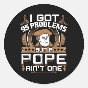 Sticker Rond J'Ai Eu 95 Problèmes Mais Un Pape A Monté Un Prote