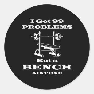 Sticker Rond J'Ai Eu 99 Problèmes Mais Un Banc Aint Un Bod D'En