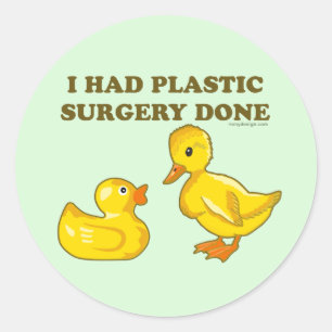 Sticker Rond J'Ai Fait Chirurgie En Plastique Canards Drôle