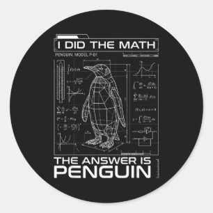 Sticker Rond J'ai fait le calcul, la réponse est Pingouin Drôle