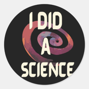 Sticker Rond J'Ai Fait Une Science