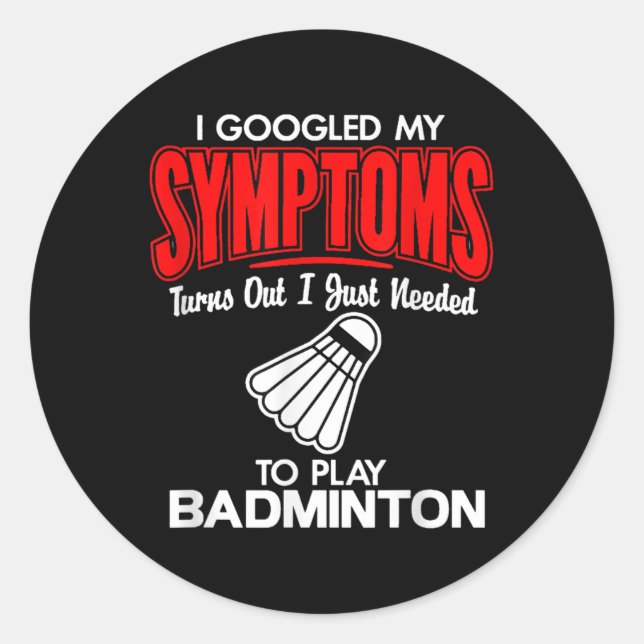 Sticker Rond J'Ai Googlé Mes Symptômes Pour Jouer À Badminton (Devant)