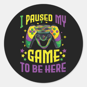 Sticker Rond J'Ai Interrompu Mon Jeu Pour Être Ici Mardi Gras J