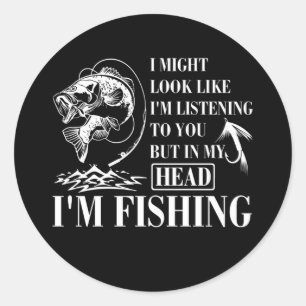 Sticker Rond J'ai l'air de vous écouter Je pêche