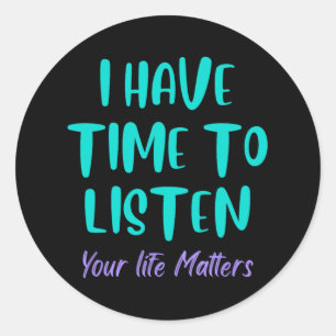 Sticker Rond J'Ai Le Temps D'Écouter La Prévention Du Suicide