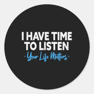 Sticker Rond J'Ai Le Temps D'Écouter Le Suicide En Santé Mental