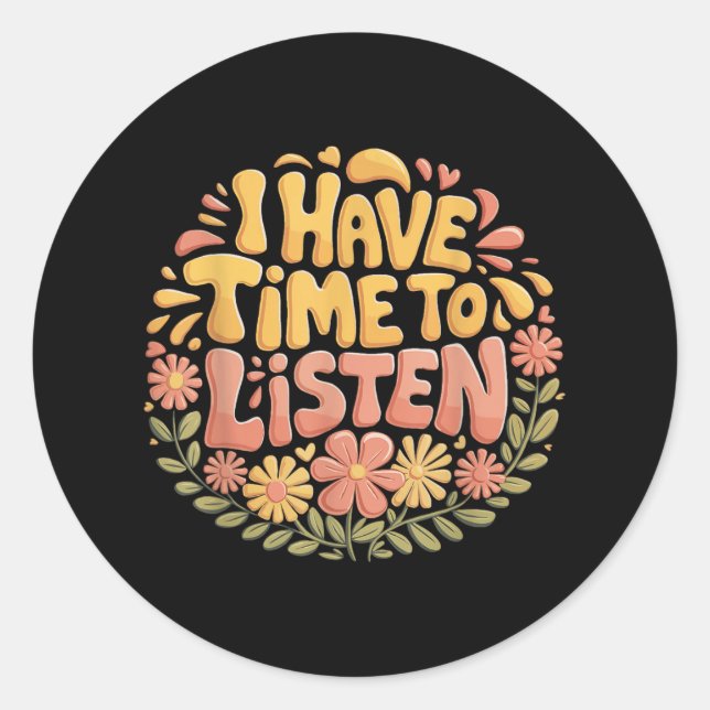 Sticker Rond J'Ai Le Temps D'Écouter Sensibilisation À La Santé (Devant)