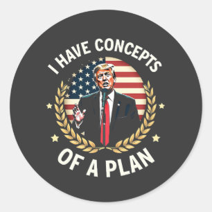 Sticker Rond J'Ai Les Concepts D'Un Plan Trump Débat Élection