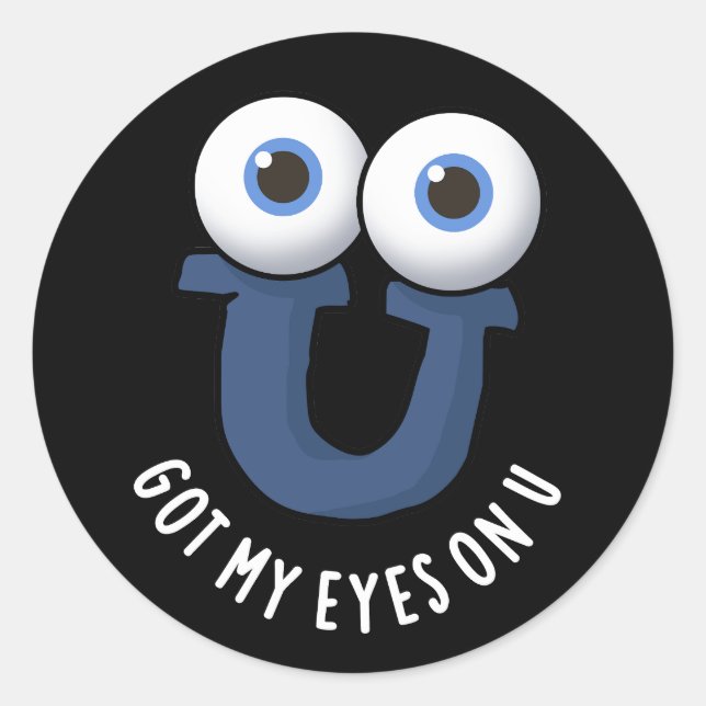 Sticker Rond J'Ai Les Yeux Sur U Funny Alphabet Pun Dark BG (Devant)