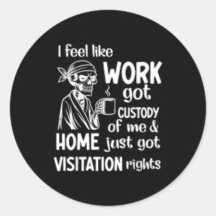 Sticker Rond J'ai l'impression que le travail a obtenu ma garde