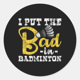Sticker Rond J'Ai Mis Bad In Badminton - Navette Birdie Sports