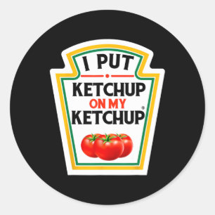 Sticker Rond J'Ai Mis Du Ketchup Sur Ma Tomate Ketchup do-it-yo
