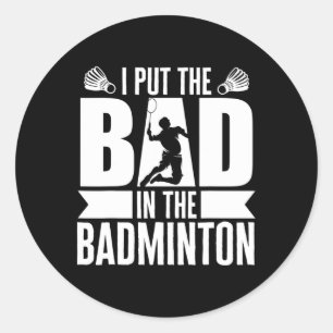 Sticker Rond J'Ai Mis Les Mauvais Dans Badminton Athlète Badmin