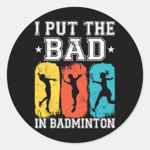 Sticker Rond J'Ai Mis Les Mauvais Dans Badminton I Shuttle I Ba