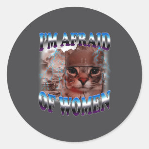 Sticker Rond J'ai Peur Des Femmes Citation Drôle Humour Chat Me