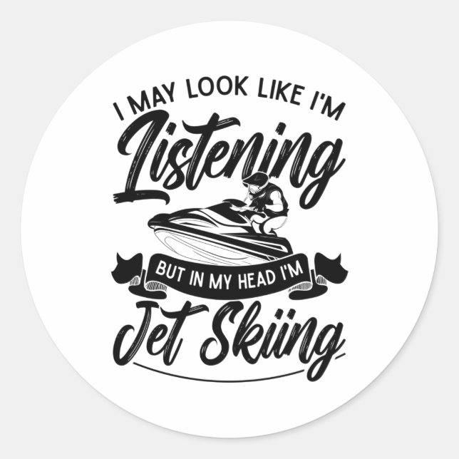 Sticker Rond J'ai peut-être l'air d'écouter Jet Ski Jet Ski (Devant)