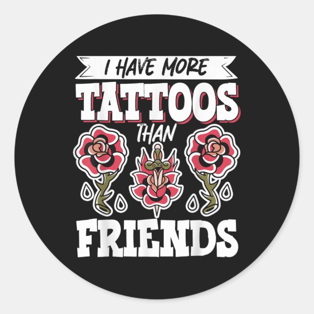 Sticker Rond J'Ai Plus De Tatouages Que D'Amis (Devant)