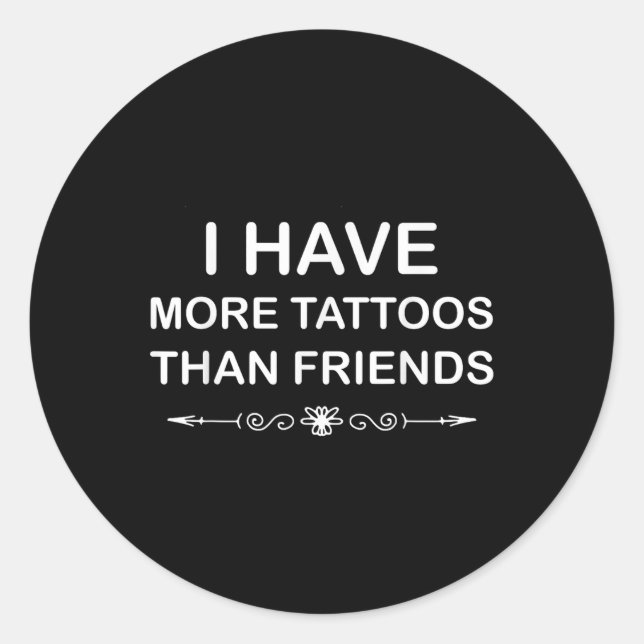 Sticker Rond J'Ai Plus De Tatouages Que De Mignonnes Citations  (Devant)