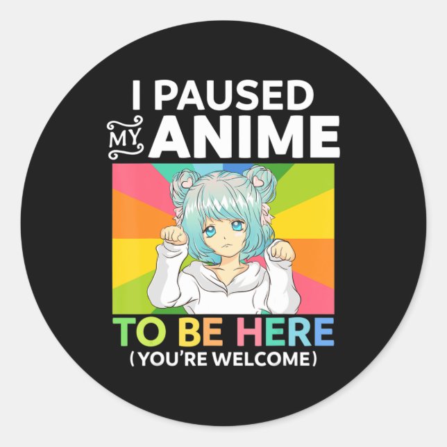 Sticker Rond J'Ai Pris Mon Anime Pour Être Ici Kawaii Manga Ani (Devant)
