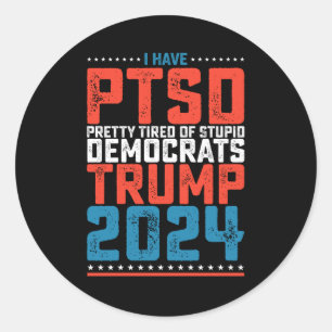Sticker Rond J'Ai Ptsd Assez Fatigué Des Démocrates Trump 2024