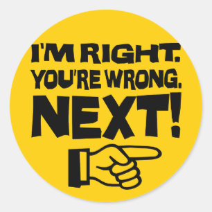 Sticker Rond J'ai raison, vous avez tort, point suivant ! Drôle