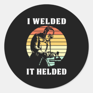 Sticker Rond J'Ai Soudé Ça A Aidé