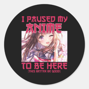 Sticker Rond J'Ai Suspendu Mon Anime D'Être Ici Otaku Anime Jap