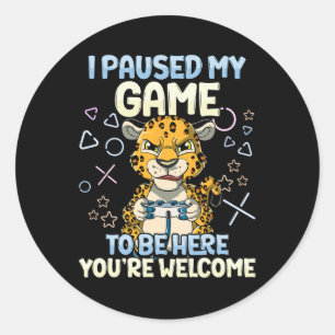 Sticker Rond J'Ai Suspendu Mon Jeu Pour Être Ici 6