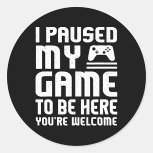 Sticker Rond J'Ai Suspendu Mon Jeu Pour Être Ici, Chemise Amusa