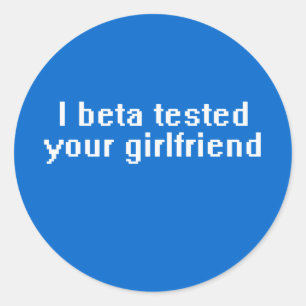 Sticker Rond J'ai testé ta petite amie