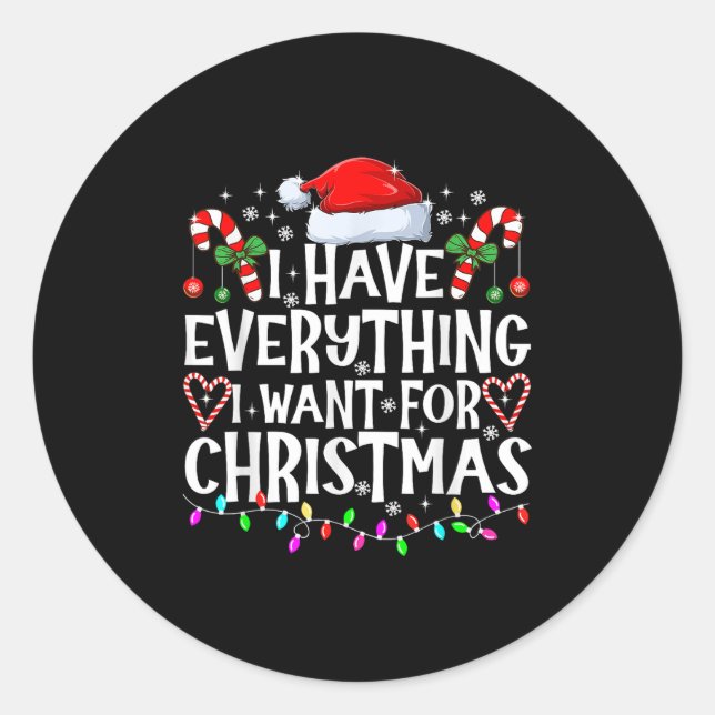 Sticker Rond J'ai tout ce que je veux pour Noël C'est moi je su (Devant)