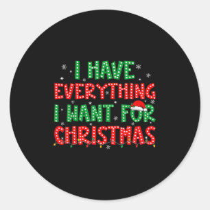 Sticker Rond J'ai tout ce que je veux pour Noël C'est moi je su