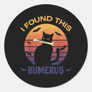 Sticker Rond J'ai trouvé ce T-shirt Humérus Halloween Chat Noir