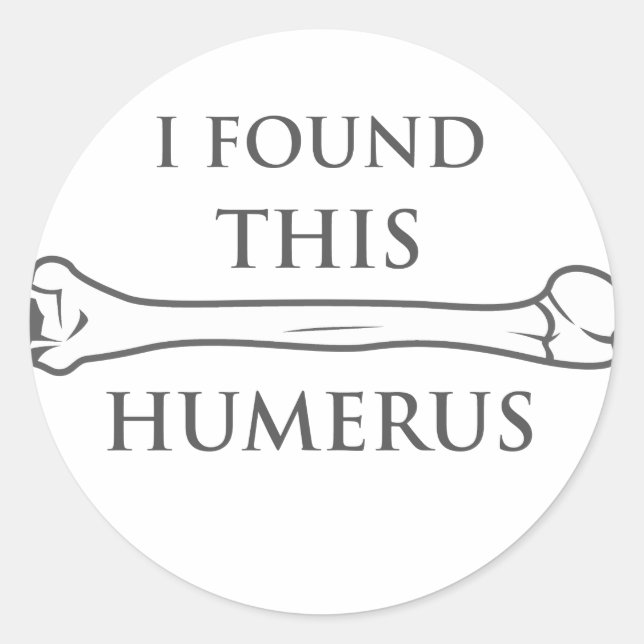 Sticker Rond J'Ai Trouvé Cet Humère (Devant)
