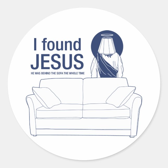 Sticker Rond J'ai trouvé Jésus qu'il était derrière le divan le (Devant)