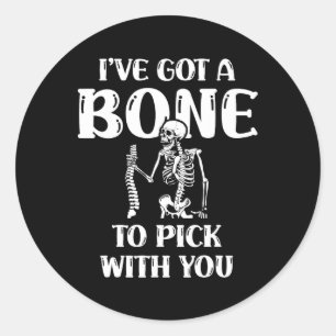 Sticker Rond J'ai un os à choisir avec toi Halloween Skeleto