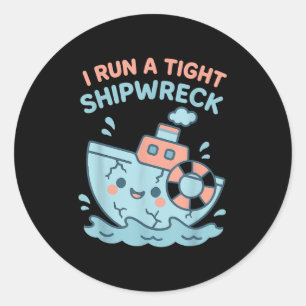 Sticker Rond J'Ai Une Épave Serrée De Navire Drôle Sarcastique