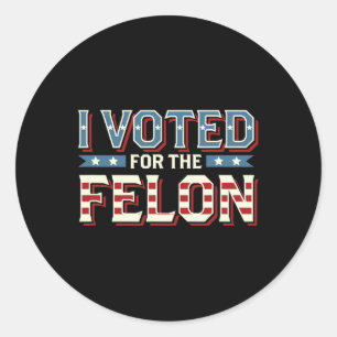 Sticker Rond J'Ai Voté Pour Le Felon - Donald Trump 2024 1