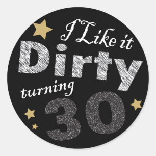 Sticker Rond J'aime ça Dirty Turning 30 30e anniversaire