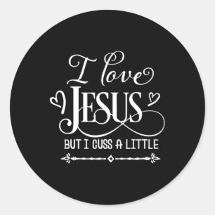 Sticker Rond J'Aime Jésus Mais Je Cusse Un Peu
