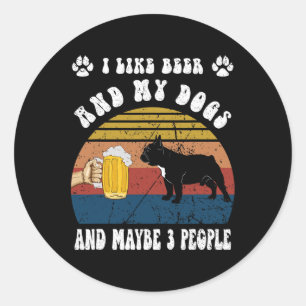 Sticker Rond J'Aime La Bière Et Mon Chien Français Et Peut-Être