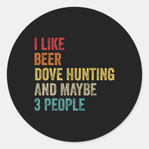 Sticker Rond J'Aime La Chasse De La Porte De Bière Et Peut-Être