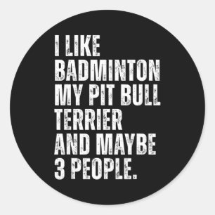 Sticker Rond J'aime le badminton Amateur de Pit Bull Terrier Pr