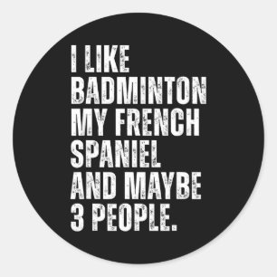 Sticker Rond J'aime le badminton Mon épagneul français drôle pr