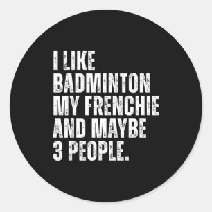 Sticker Rond J'aime le badminton Mon Frenchie Drôle de bouledog