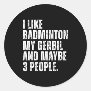 Sticker Rond J'aime le badminton Mon gérbille rongeur drôle d'a
