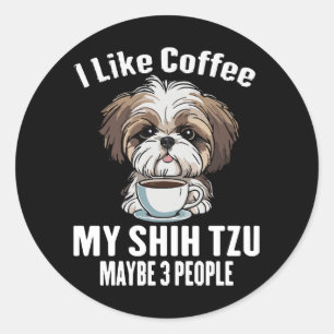Sticker Rond J'Aime Le Café Mon Shih Tzu Et Peut-être 3 Personn